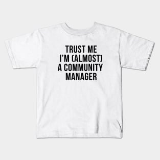 Trust me I'm (almost) a community manager. In black. Kids T-Shirt